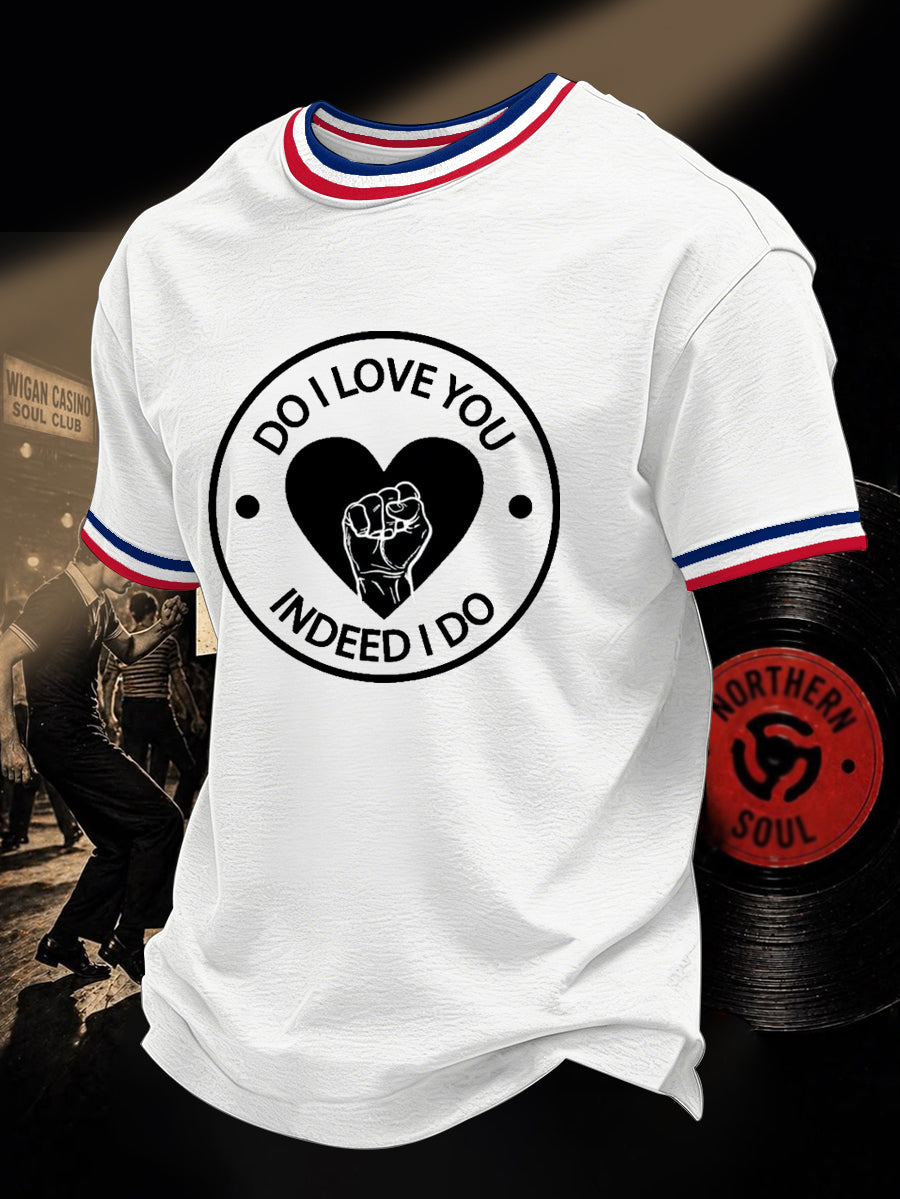 Men's Retro Northern Soul Do I Love You Indeed I Do Print Casual Tee
