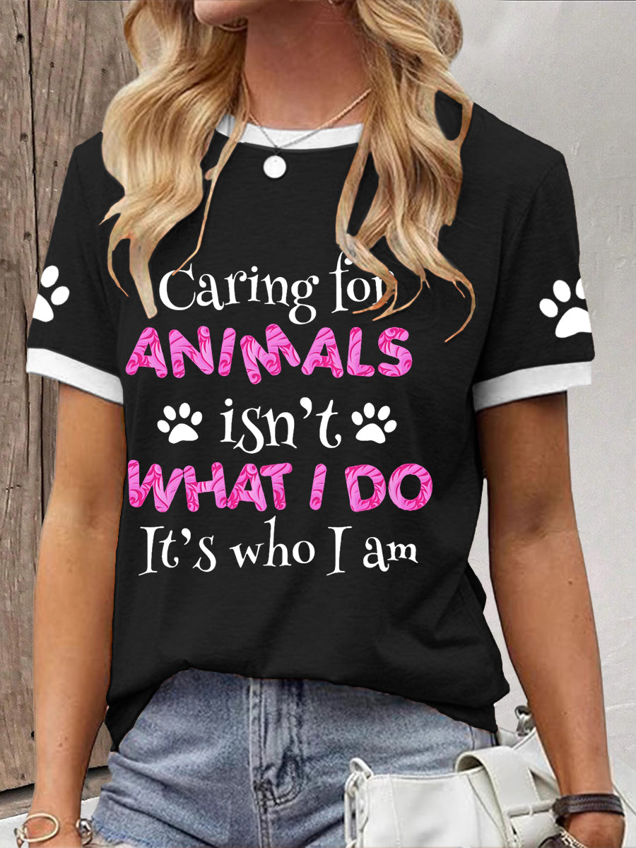 Women's caring for animals isn't what I do it's who I am T-shirt