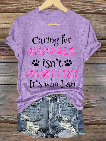 Women's caring for animals isn't what I do it's who I am T-shirt