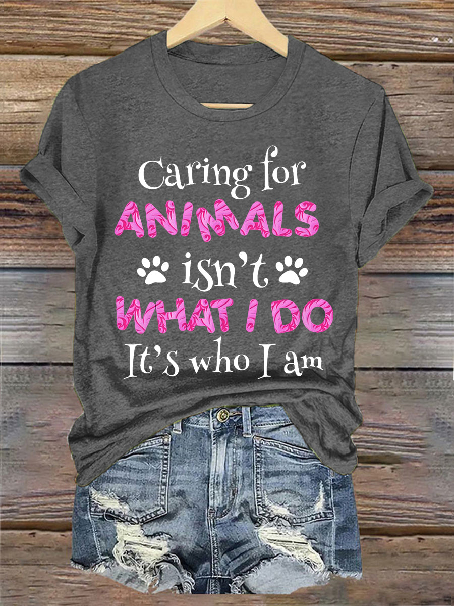 Women's caring for animals isn't what I do it's who I am T-shirt