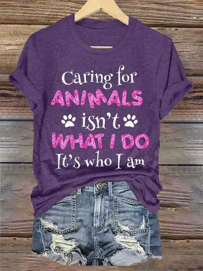 Women's caring for animals isn't what I do it's who I am T-shirt