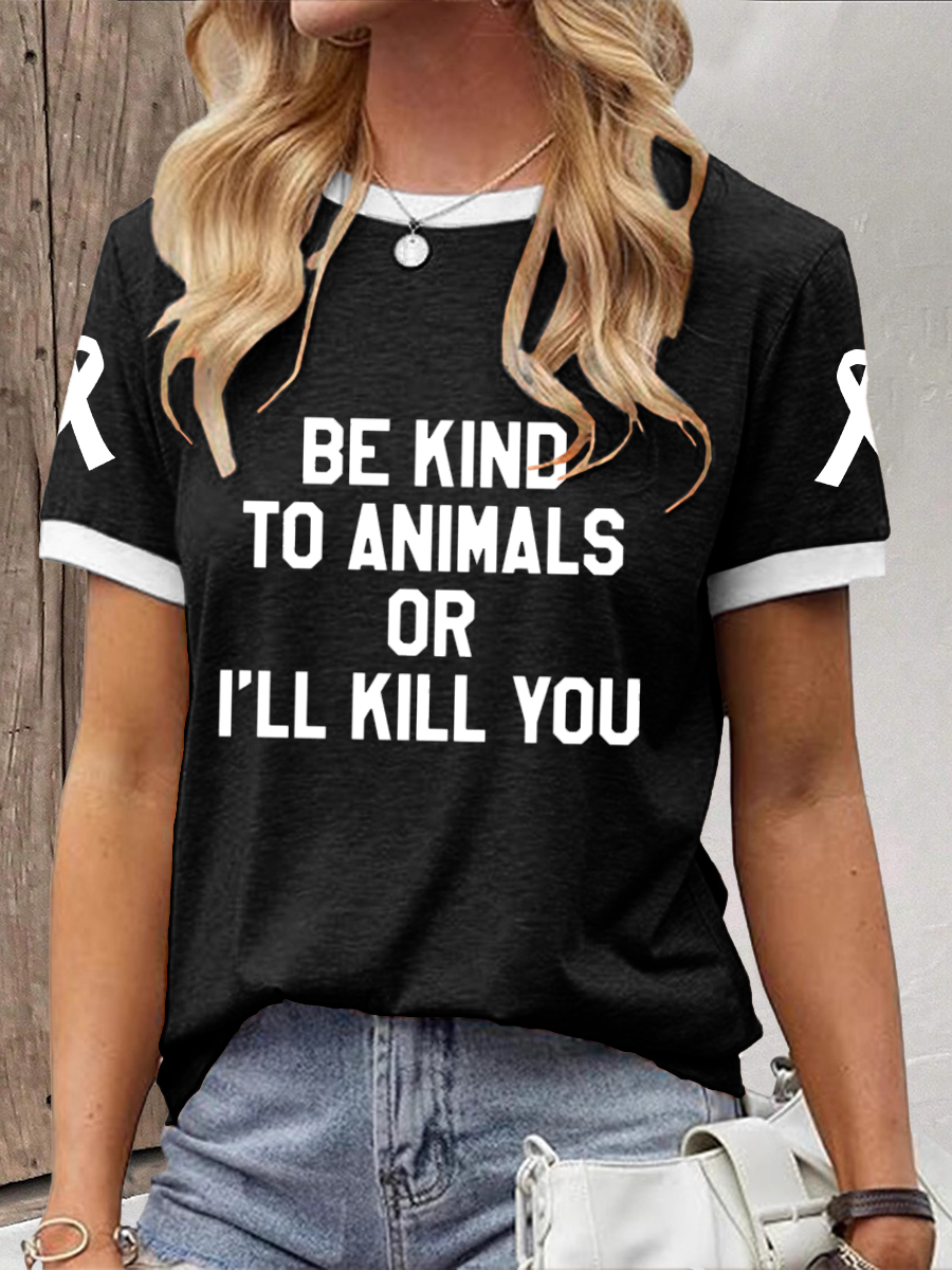 Women's be kind to animals or I'll kill you T-shirt